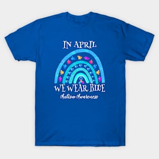 In April We Wear Blue Autism Awareness Autism Rainbow T-Shirt